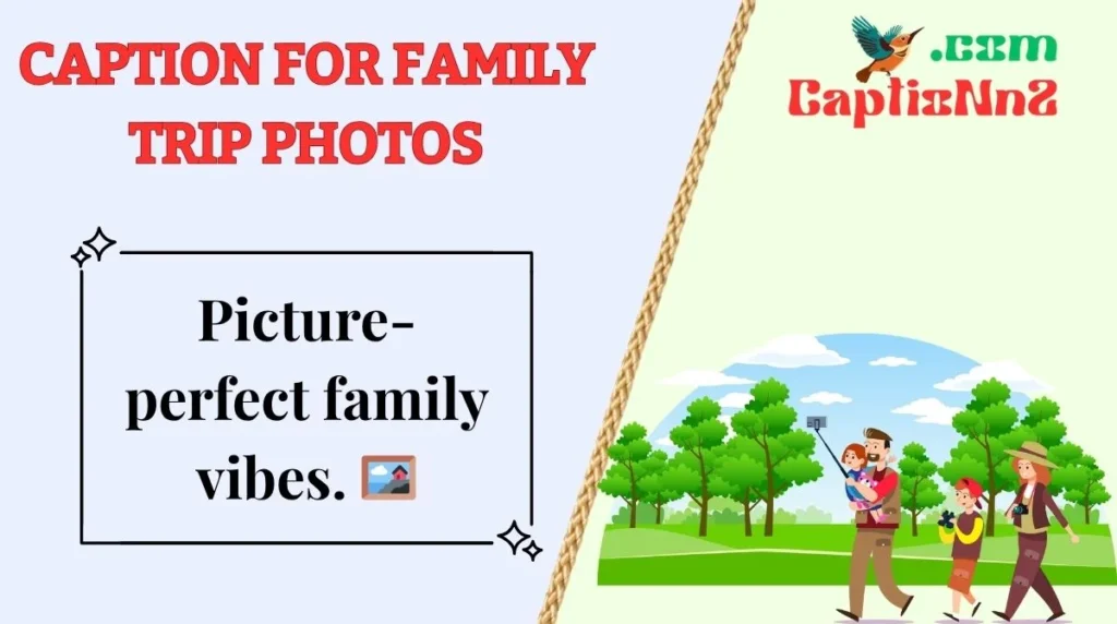 Caption For Family Trip Photos