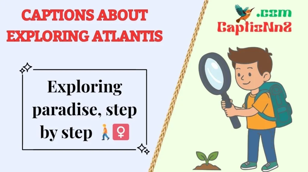 Captions About Exploring Atlantis