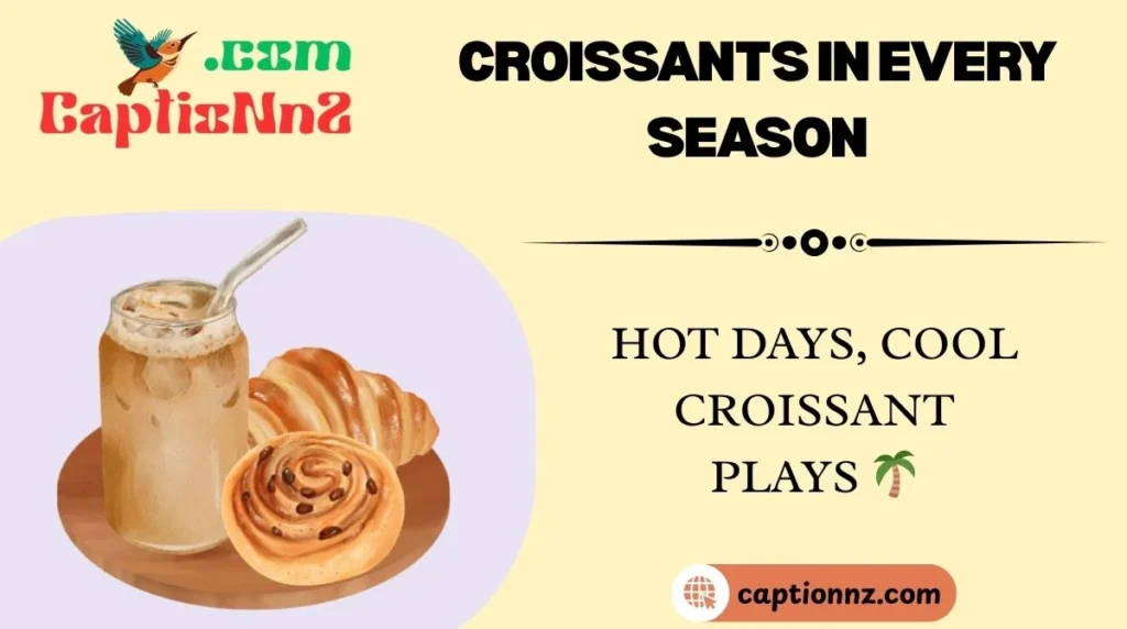 Croissants in Every Season