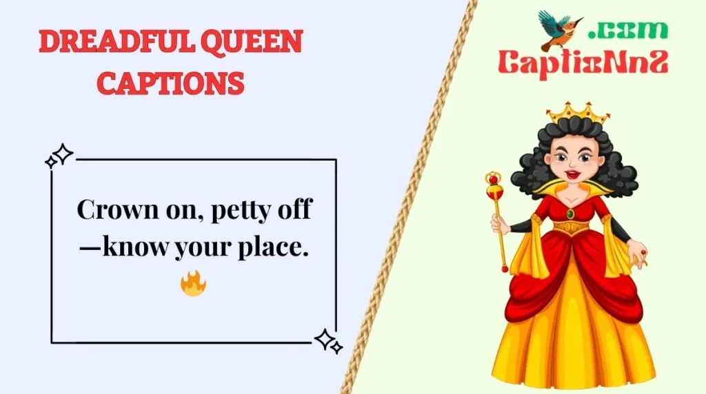 Dreadful Queen Captions