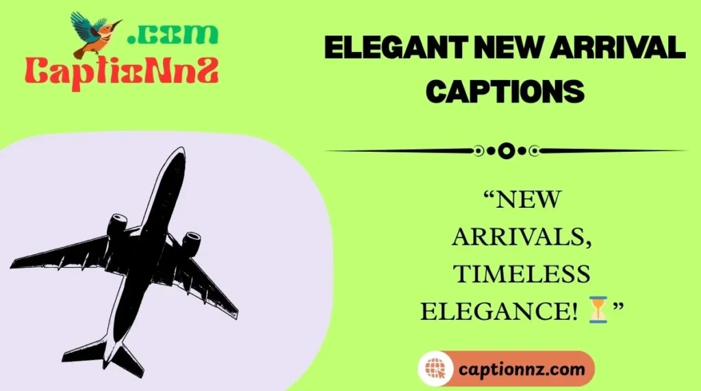 Elegant New Arrival Captions