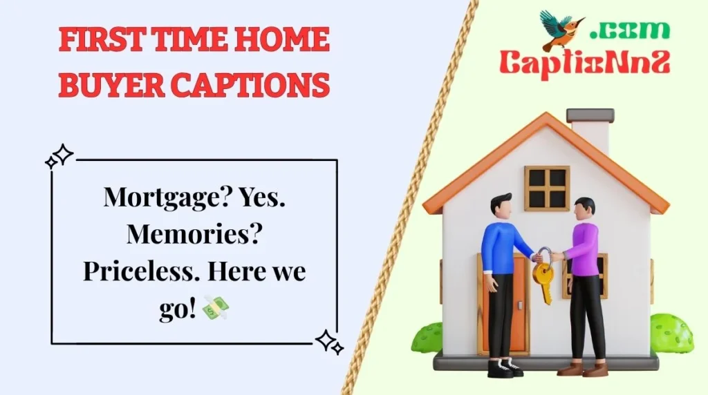 First Time Home Buyer Captions