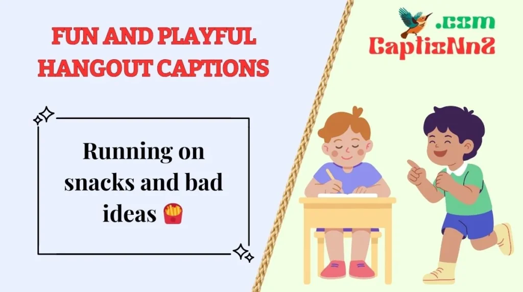 Fun and Playful Hangout Captions