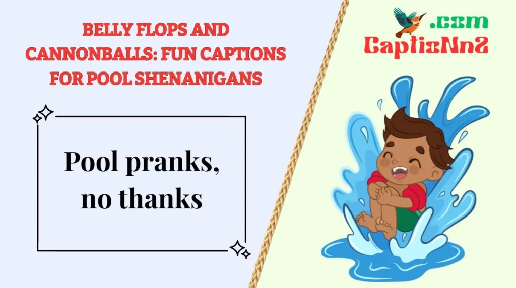 Belly Flops and Cannonballs: Fun Captions for Pool Shenanigans