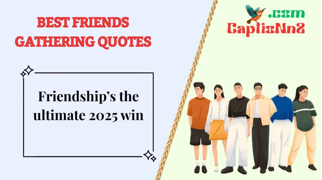 Best Friends Gathering Quotes