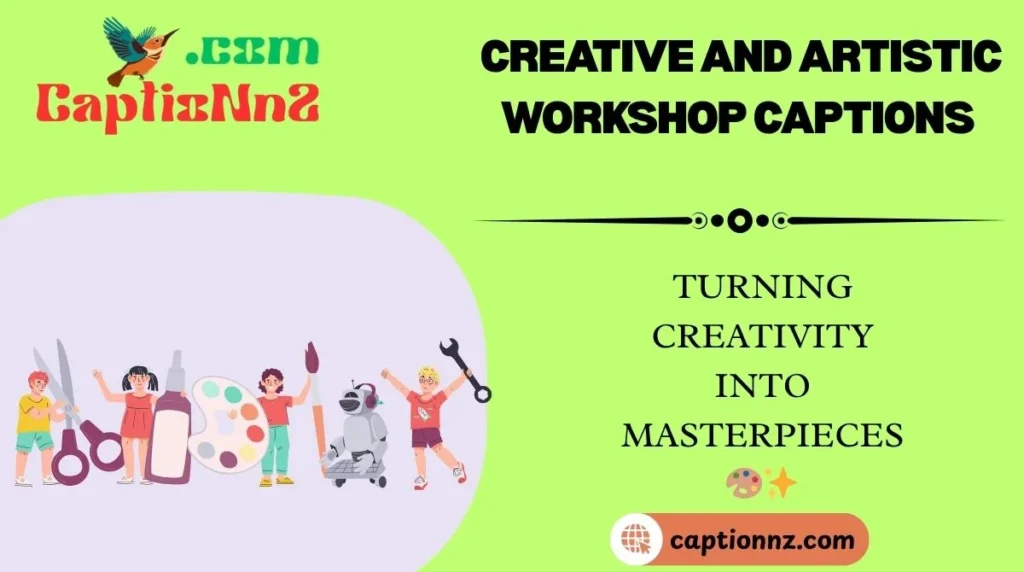 Creative and Artistic Workshop Captions