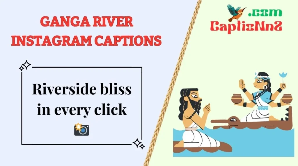 Ganga River Instagram Captions