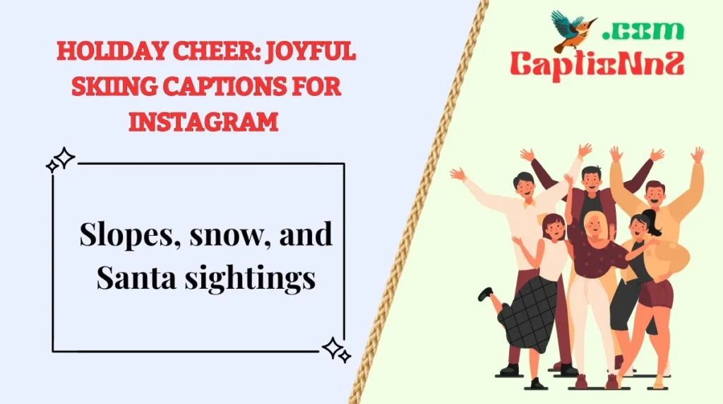 Holiday Cheer: Joyful Skiing Captions for Instagram 