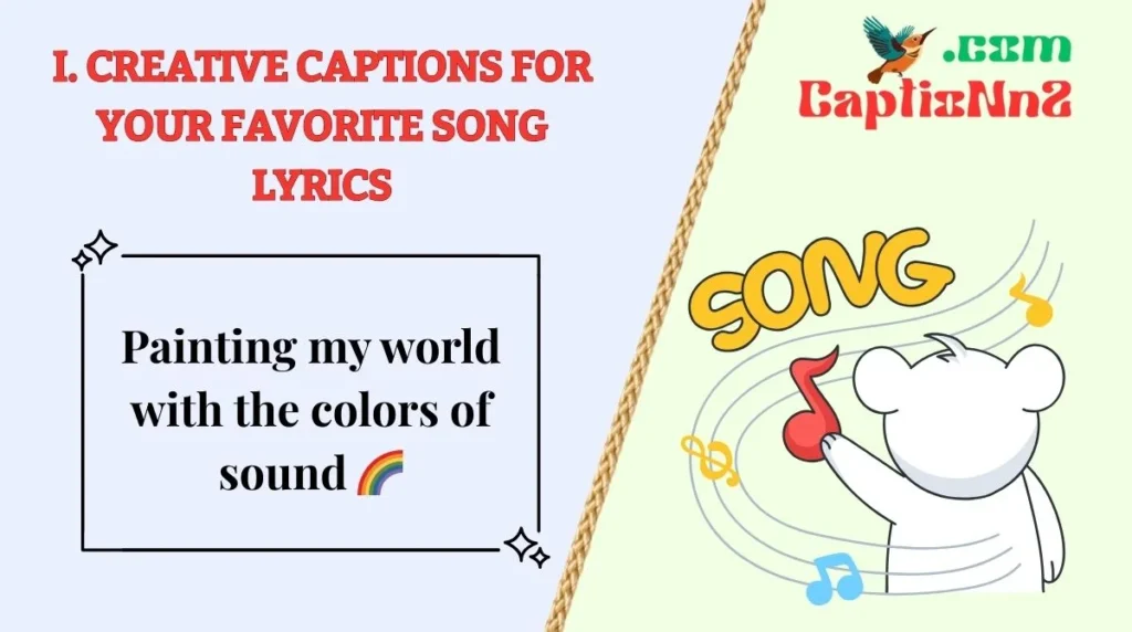 I. Creative Captions for Your Favorite Song Lyrics