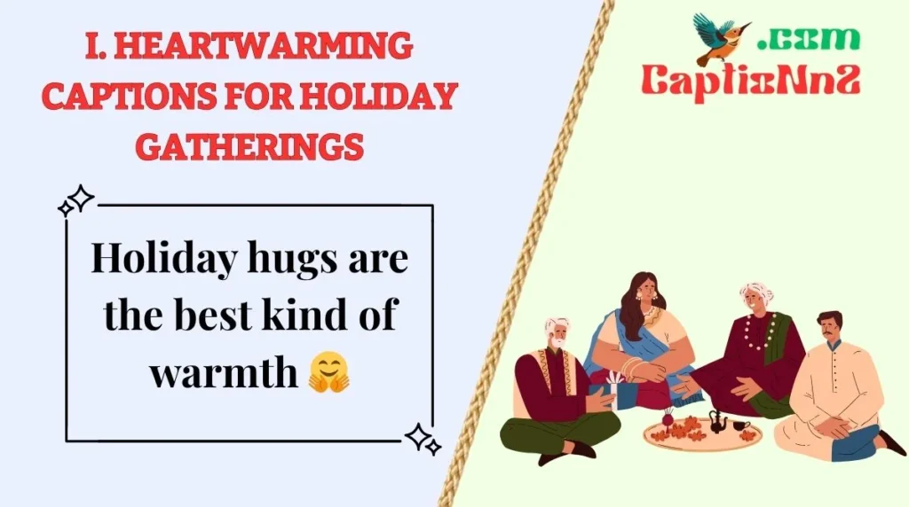 I. Heartwarming Captions for Holiday Gatherings