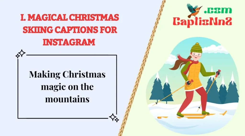 I. Magical Christmas Skiing Captions for Instagram 