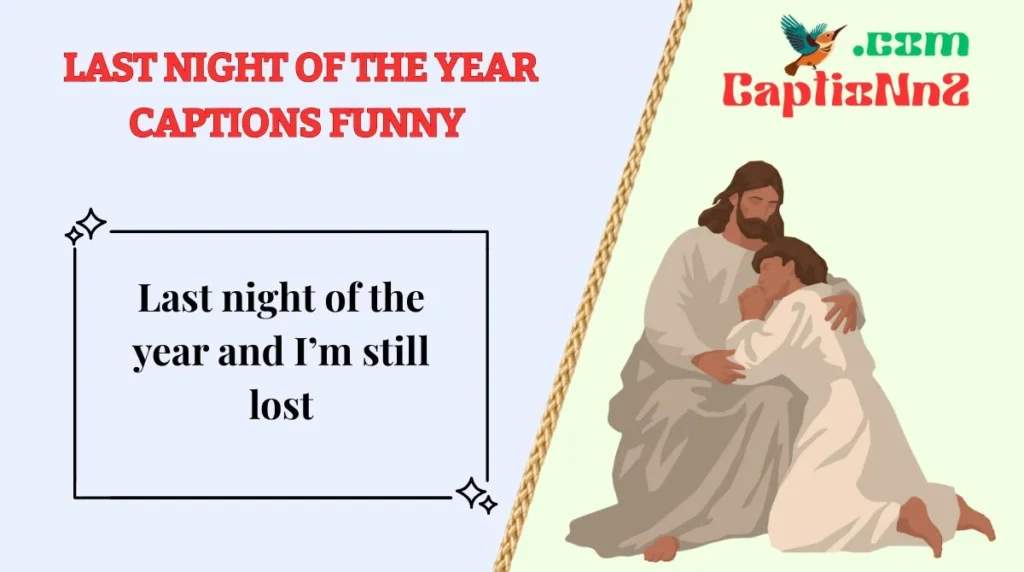 Last Night of the Year Captions Funny 