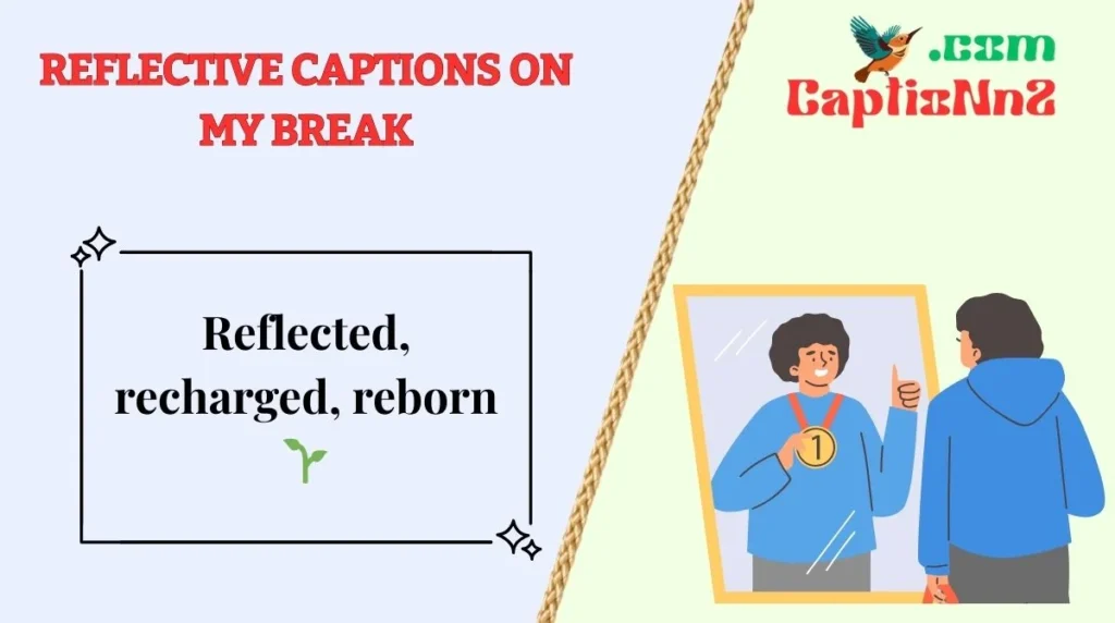 Reflective Captions on My Break