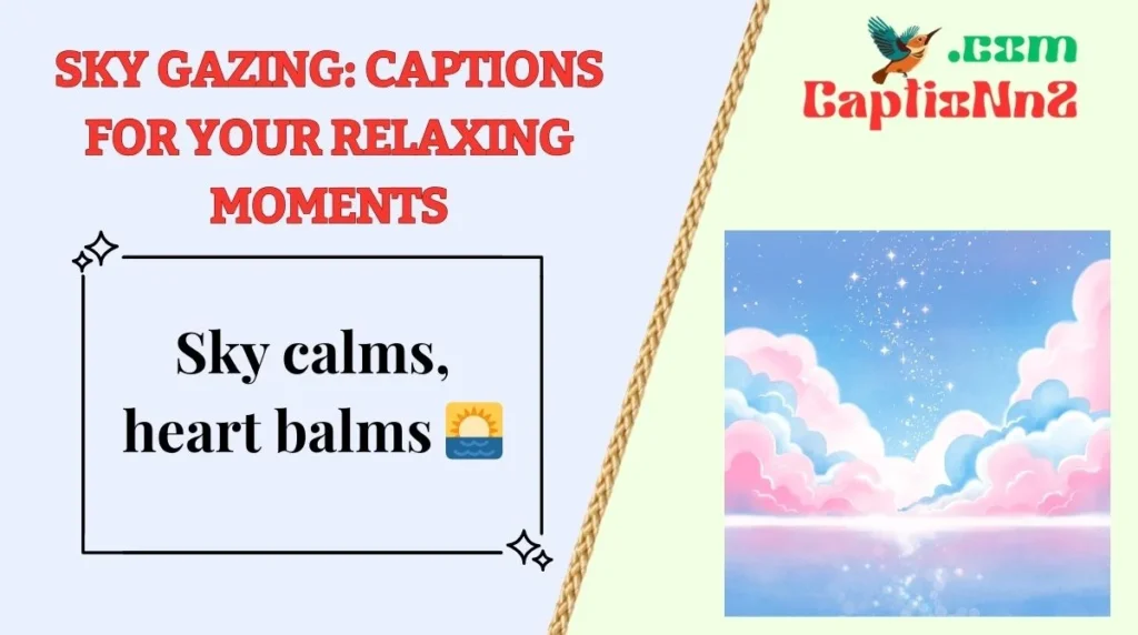Sky Gazing: Captions for Your Relaxing Moments
