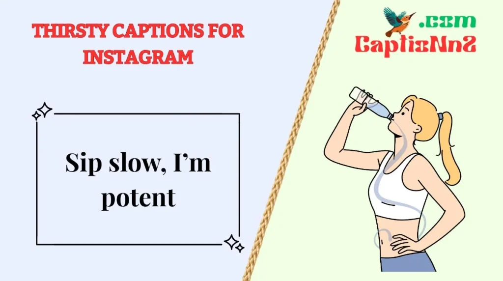 Thirsty Captions for Instagram