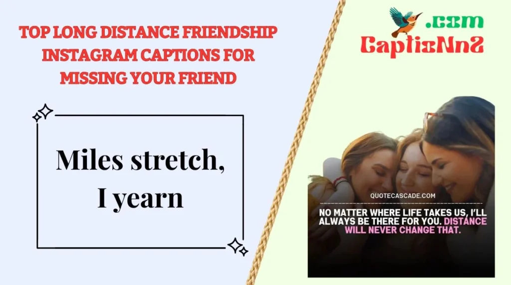 Top Long Distance Friendship Instagram Captions for Missing Your Friend