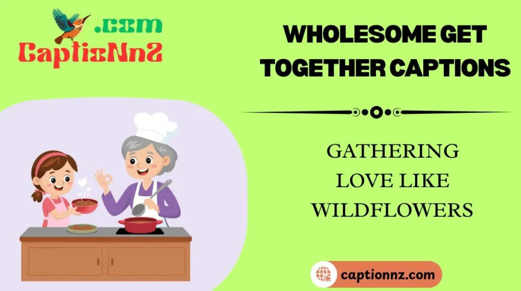Wholesome Get Together Captions